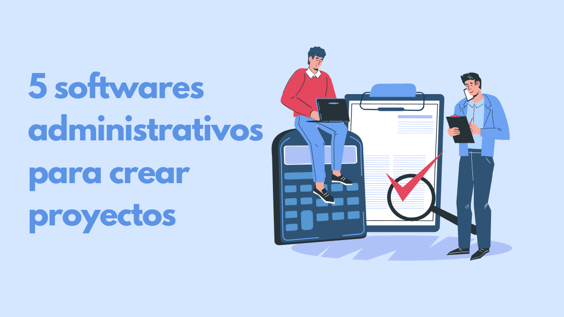 5 softwares administrativos para crear proyectos